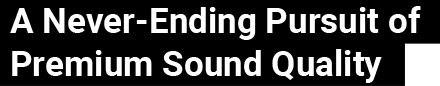 Unending Pursuit of Premium Sound Quality is what makes AlpineF#1Status special